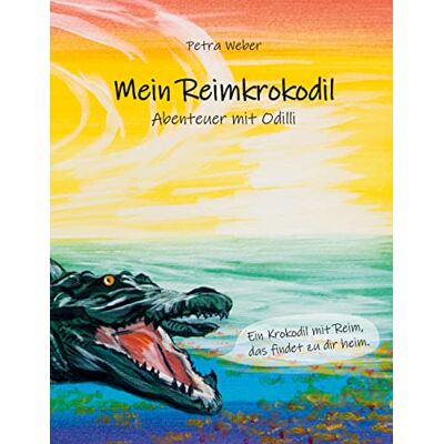 Petra Weber Mein Reimkrokodil: Abenteuer Mit Odilli - Publicité Petra Weber Mein Reimkrokodil: Abenteuer Mit Odilli - Publicité