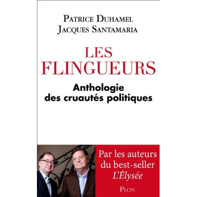 Patrice Duhamel Les Flingueurs : Anthologie Des Cruautés Politiques - Publicité Patrice Duhamel Les Flingueurs : Anthologie Des Cruautés Politiques - Publicité