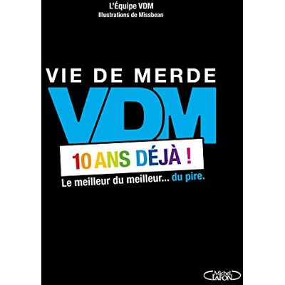 Vie De Merde, Vdm, 10 Ans Déjà ! : Le Meilleur Du Meilleur... Du Pire - Publicité Vie De Merde, Vdm, 10 Ans Déjà ! : Le Meilleur Du Meilleur... Du Pire - Publicité