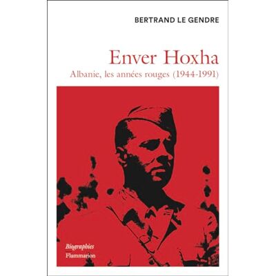 Bertrand Le Gendre Enver Hoxha : Albanie, Les Années Rouges (1944-1991) - Publicité Bertrand Le Gendre Enver Hoxha : Albanie, Les Années Rouges (1944-1991) - Publicité