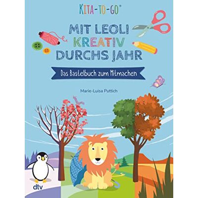 Marie-Luisa Puttich Kita-To-Go: Mit Leoli Kreativ Durchs Jahr – Das Bastelbuch Zum Mitmachen: Vielseitiges Bastelbuch Für Kindergartenkinder Ab 4 (Die Kita-To-Go-Serie, Band 1) - Publicité Marie-Luisa Puttich Kita-To-Go: Mit Leoli Kreativ Durchs Jahr – Das Bastelbuch Zum Mitmachen: Vielseitiges Bastelbuch Für Kindergartenkinder Ab 4 (Die Kita-To-Go-Serie, Band 1) - Publicité