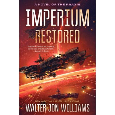 Williams, Walter Jon Imperium Restored: A Military Science Fiction Space Opera Of Love And Betrayal (A Novel Of The Praxis, 3, Band 3) - Publicité Williams, Walter Jon Imperium Restored: A Military Science Fiction Space Opera Of Love And Betrayal (A Novel Of The Praxis, 3, Band 3) - Publicité
