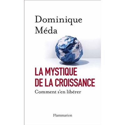 Dominique Méda La Mystique De La Croissance : Comment S'En Libérer - Publicité Dominique Méda La Mystique De La Croissance : Comment S'En Libérer - Publicité