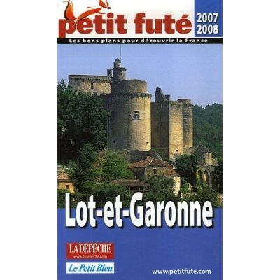 Petit Futé Lot-Et-Garonne : 2007-2008 - Publicité Petit Futé Lot-Et-Garonne : 2007-2008 - Publicité