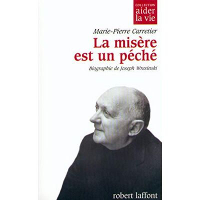 Marie-Pierre Carretier La Misère Est Un Péché : Biographie De Joseph Wresinski - Publicité Marie-Pierre Carretier La Misère Est Un Péché : Biographie De Joseph Wresinski - Publicité