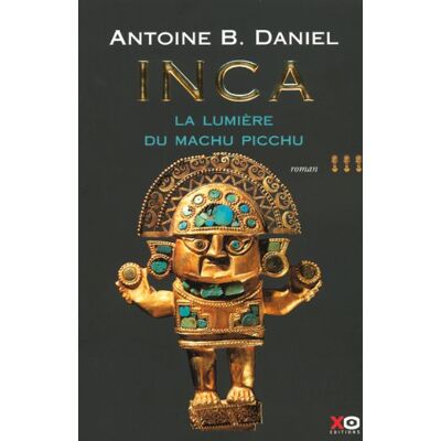 Daniel, Antoine B. Inca. Vol. 3. La Lumière Du Machu Picchu - Publicité Daniel, Antoine B. Inca. Vol. 3. La Lumière Du Machu Picchu - Publicité