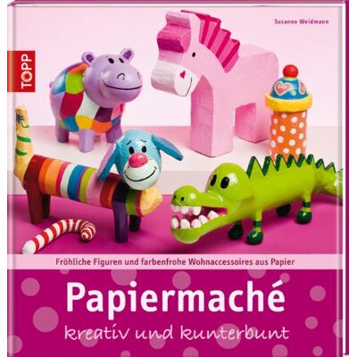 Susanne Weidmann Papiermaché: Kreativ Und Kunterbunt. Fröhliche Figuren Und Farbenfrohe Wohnaccessoires Aus Papier - Publicité Susanne Weidmann Papiermaché: Kreativ Und Kunterbunt. Fröhliche Figuren Und Farbenfrohe Wohnaccessoires Aus Papier - Publicité