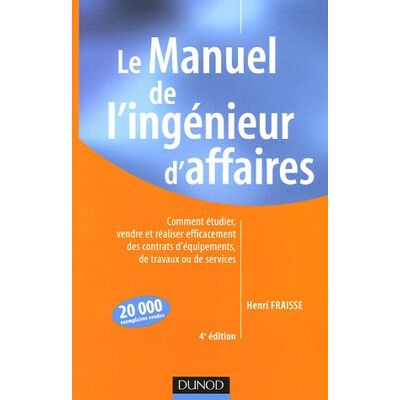 Henri Fraisse Le Manuel De L'Ingénieur D'Affaires : Comment Étudier, Vendre Et Réaliser Efficacement Des Contrats D'Équipements, De Travaux Ou De Services - Publicité Henri Fraisse Le Manuel De L'Ingénieur D'Affaires : Comment Étudier, Vendre Et Réaliser Efficacement Des Contrats D'Équipements, De Travaux Ou De Services - Publicité