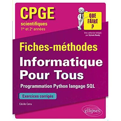 Cécile Canu Informatique Pour Tous, Cpge Scientifiques 1re Et 2e Années : Fiches-Méthodes : Programmation Python, Langage Sql, Exercices Corrigés - Publicité Cécile Canu Informatique Pour Tous, Cpge Scientifiques 1re Et 2e Années : Fiches-Méthodes : Programmation Python, Langage Sql, Exercices Corrigés - Publicité