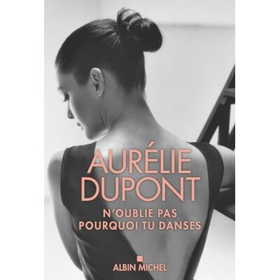 Aurélie Dupont N'Oublie Pas Pourquoi Tu Danses - Publicité Aurélie Dupont N'Oublie Pas Pourquoi Tu Danses - Publicité