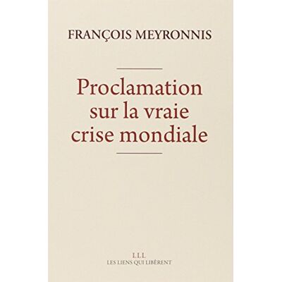 François Meyronnis Proclamation Sur La Vraie Crise Mondiale - Publicité François Meyronnis Proclamation Sur La Vraie Crise Mondiale - Publicité