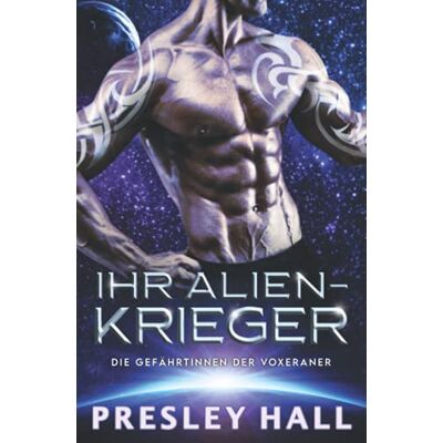 Presley Hall Ihr Alien-Krieger: Eine Science-Fiction Alien-Krieger Romanze (Die Gefährtinnen Der Voxeraner, Band 4) - Publicité Presley Hall Ihr Alien-Krieger: Eine Science-Fiction Alien-Krieger Romanze (Die Gefährtinnen Der Voxeraner, Band 4) - Publicité
