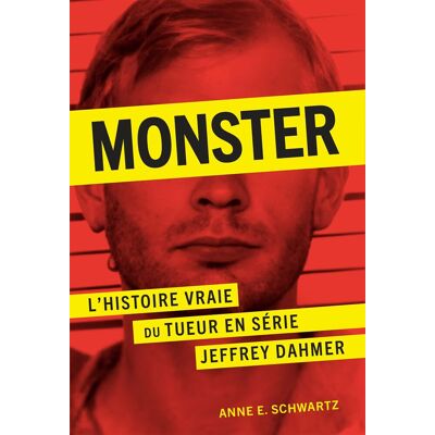 Schwartz, Anne E. Monster : L'Histoire Vraie Du Tueur En Série Jeffrey Dahmer - Publicité Schwartz, Anne E. Monster : L'Histoire Vraie Du Tueur En Série Jeffrey Dahmer - Publicité