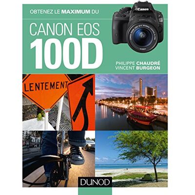Philippe Chaudré Obtenez Le Maximum Du Canon Eos 100d - Publicité Philippe Chaudré Obtenez Le Maximum Du Canon Eos 100d - Publicité