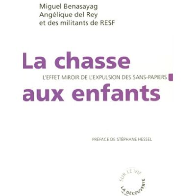 Miguel Benasayag La Chasse Aux Enfants : L'Effet Miroir De L'Expulsion Des Sans-Papiers - Publicité Miguel Benasayag La Chasse Aux Enfants : L'Effet Miroir De L'Expulsion Des Sans-Papiers - Publicité