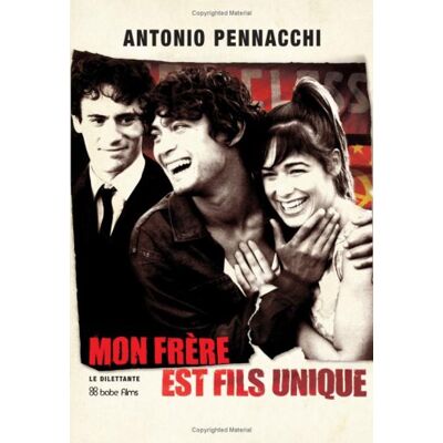 Antonio Pennacchi Mon Frère Est Fils Unique Ou La Vie Déréglée D'Accio Benassi - Publicité Antonio Pennacchi Mon Frère Est Fils Unique Ou La Vie Déréglée D'Accio Benassi - Publicité