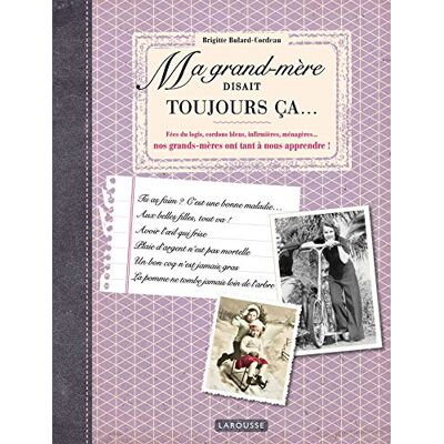 Ma Grand-Mère Disait Toujours Ça... : Fées Du Logis, Cordons Bleus, Infirmières, Ménagères... Nos Grands-Mères Ont Tant À Nous Apprendre ! - Publicité Ma Grand-Mère Disait Toujours Ça... : Fées Du Logis, Cordons Bleus, Infirmières, Ménagères... Nos Grands-Mères Ont Tant À Nous Apprendre ! - Publicité