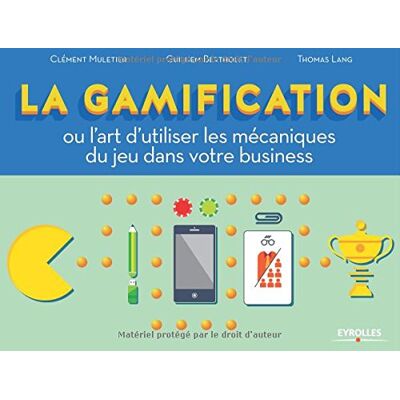 Clément Muletier La Gamification Ou L'Art D'Utiliser Les Mécaniques Du Jeu Dans Votre Business - Publicité Clément Muletier La Gamification Ou L'Art D'Utiliser Les Mécaniques Du Jeu Dans Votre Business - Publicité