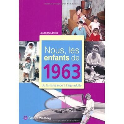 Laurence Janin Nous, Les Enfants De 1963 : De La Naissance À L'Âge Adulte - Publicité Laurence Janin Nous, Les Enfants De 1963 : De La Naissance À L'Âge Adulte - Publicité