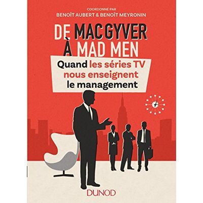 Collectif De Macgyver À Mad Men : Quand Les Séries Tv Nous Enseignent Le Management - Publicité Collectif De Macgyver À Mad Men : Quand Les Séries Tv Nous Enseignent Le Management - Publicité