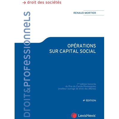 Renaud Mortier Opérations Sur Capital Social : Aspects Juridiques Et Fiscaux : Toutes Sociétés - Publicité Renaud Mortier Opérations Sur Capital Social : Aspects Juridiques Et Fiscaux : Toutes Sociétés - Publicité