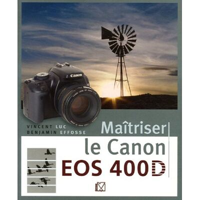 Luc Vincent Maîtriser Le Canon Eos 400d - Publicité Luc Vincent Maîtriser Le Canon Eos 400d - Publicité