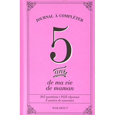 Marabout 5 Ans De Ma Vie De Maman : Journal À Compléter : 365 Questions, 1.825 Réponses, 5 Années De Souvenirs - Publicité Marabout 5 Ans De Ma Vie De Maman : Journal À Compléter : 365 Questions, 1.825 Réponses, 5 Années De Souvenirs - Publicité