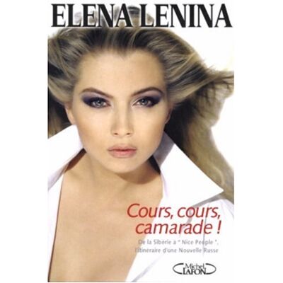 Elena Lenina Cours, Cours, Camarade : De La Sibérie À Nice People, L'Itinéraire D'Une Nouvelle Russe - Publicité Elena Lenina Cours, Cours, Camarade : De La Sibérie À Nice People, L'Itinéraire D'Une Nouvelle Russe - Publicité