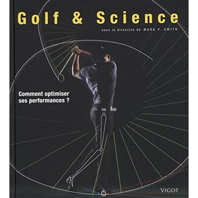 Smith, Mark F. Golf & Science : Comment Optimiser Ses Performances ? - Publicité Smith, Mark F. Golf & Science : Comment Optimiser Ses Performances ? - Publicité