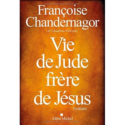 Françoise Chandernagor Vie De Jude, Frère De Jésus - Publicité Françoise Chandernagor Vie De Jude, Frère De Jésus - Publicité