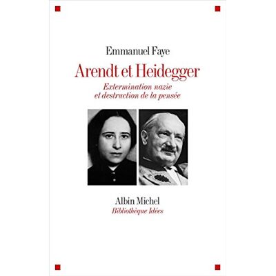 Emmanuel Faye Arendt Et Heidegger : Extermination Nazie Et Destruction De La Pensée - Publicité Emmanuel Faye Arendt Et Heidegger : Extermination Nazie Et Destruction De La Pensée - Publicité