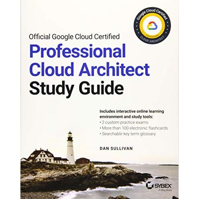 Dan Sullivan Official Google Cloud Certified Professional Cloud Architect Study Guide - Publicité Dan Sullivan Official Google Cloud Certified Professional Cloud Architect Study Guide - Publicité