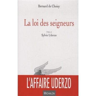 Choisy, Bernard de La Loi Des Seigneurs : L'Affaire Uderzo - Publicité Choisy, Bernard de La Loi Des Seigneurs : L'Affaire Uderzo - Publicité