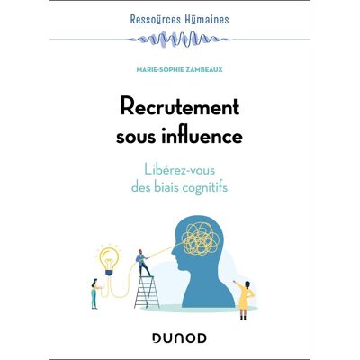 Marie-Sophie Zambeaux Recrutement Sous Influence : Libérez-Vous Des Biais Cognitifs - Publicité Marie-Sophie Zambeaux Recrutement Sous Influence : Libérez-Vous Des Biais Cognitifs - Publicité