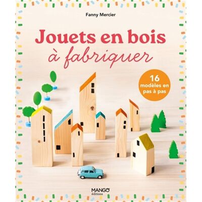 Fanny Mercier Jouets En Bois À Fabriquer : 16 Modèles En Pas À Pas - Publicité Fanny Mercier Jouets En Bois À Fabriquer : 16 Modèles En Pas À Pas - Publicité