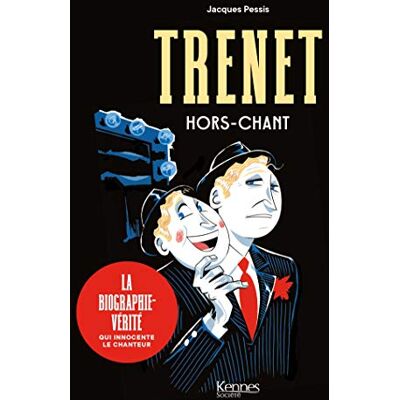Trenet, Hors-Chant : La Biographie-Vérité Qui Innocente Le Chanteur - Publicité Trenet, Hors-Chant : La Biographie-Vérité Qui Innocente Le Chanteur - Publicité