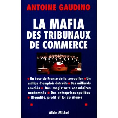 Antoine Gaudino La Mafia Des Tribunaux De Commerce - Publicité Antoine Gaudino La Mafia Des Tribunaux De Commerce - Publicité