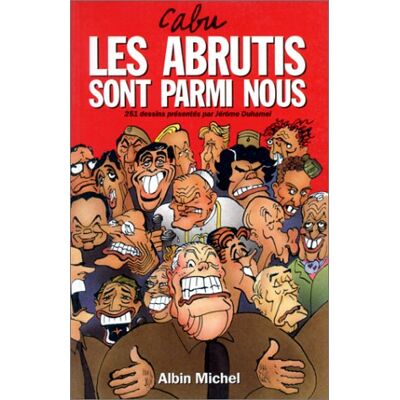 Cabu Les Abrutis Sont Parmi Nous : 251 Dessins - Publicité Cabu Les Abrutis Sont Parmi Nous : 251 Dessins - Publicité