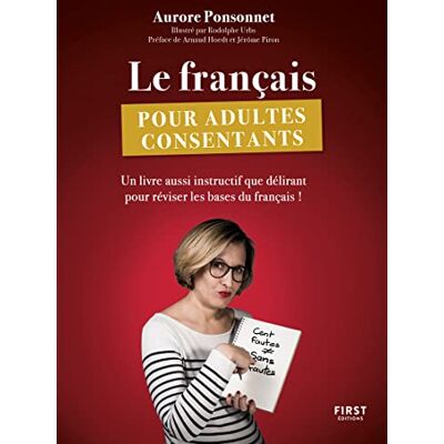 Aurore Ponsonnet Le Français Pour Adultes Consentants : Un Livre Aussi Instructif Que Délirant Pour Réviser Les Bases Du Français ! - Publicité Aurore Ponsonnet Le Français Pour Adultes Consentants : Un Livre Aussi Instructif Que Délirant Pour Réviser Les Bases Du Français ! - Publicité