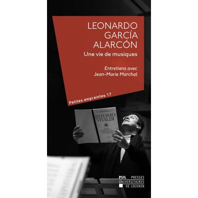 Jean Leclercq Leonardo Garçía Alarcón Une Vie De Musique : Entretiens Avec Jean-Marie Marchal - Publicité Jean Leclercq Leonardo Garçía Alarcón Une Vie De Musique : Entretiens Avec Jean-Marie Marchal - Publicité