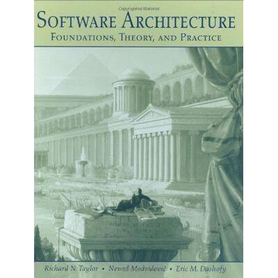 Taylor, Richard N. Software Architecture: Foundations, Theory, And Practice - Publicité Taylor, Richard N. Software Architecture: Foundations, Theory, And Practice - Publicité