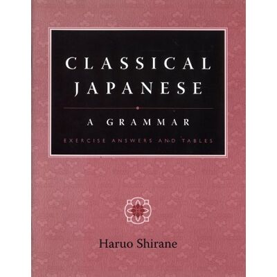 Haruo Shirane Classical Japanese: A Grammar (None) - Publicité Haruo Shirane Classical Japanese: A Grammar (None) - Publicité