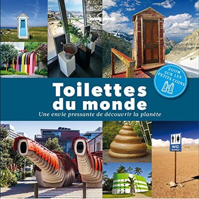 Lonely Planet Toilettes Du Monde : Une Envie Pressante De Découvrir La Planète - Publicité Lonely Planet Toilettes Du Monde : Une Envie Pressante De Découvrir La Planète - Publicité