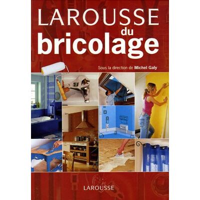 Michel Galy Larousse Du Bricolage : Aménager, Réparer, Décorer - Publicité Michel Galy Larousse Du Bricolage : Aménager, Réparer, Décorer - Publicité