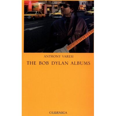 Anthony Varesi The Bob Dylan Albums (Essay Series 44) - Publicité Anthony Varesi The Bob Dylan Albums (Essay Series 44) - Publicité