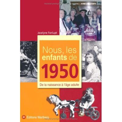 Jocelyne Fonlupt Nous, Les Enfants De 1950 : De La Naissance À L'Âge Adulte - Publicité Jocelyne Fonlupt Nous, Les Enfants De 1950 : De La Naissance À L'Âge Adulte - Publicité