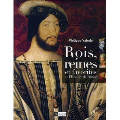 Philippe Valode Rois, Reines Et Favorites De L'Histoire De France - Publicité Philippe Valode Rois, Reines Et Favorites De L'Histoire De France - Publicité