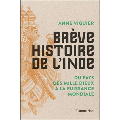 Anne Viguier Brève Histoire De L'Inde : Du Pays Des Mille Dieux À La Puissance Mondiale - Publicité Anne Viguier Brève Histoire De L'Inde : Du Pays Des Mille Dieux À La Puissance Mondiale - Publicité