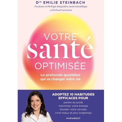 Emilie Steinbach Votre Santé Optimisée : Le Protocole Quotidien Qui Va Changer Votre Vie : Adoptez 10 Habitudes Efficaces Pour Perdre Du Poids, Maximiser Votre Énergie, Booster Votre Cerveau, Vivre Mieux Et Plus Longtemps - Publicité Emilie Steinbach Votre Santé Optimisée : Le Protocole Quotidien Qui Va Changer Votre Vie : Adoptez 10 Habitudes Efficaces Pour Perdre Du Poids, Maximiser Votre Énergie, Booster Votre Cerveau, Vivre Mieux Et Plus Longtemps - Publicité