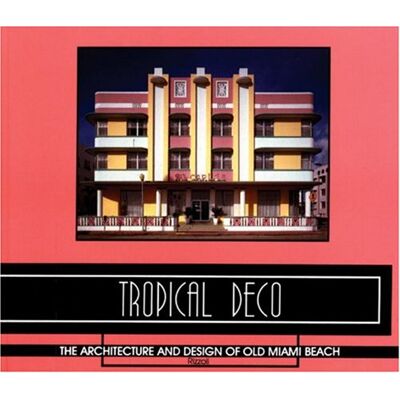 Laura Cerwinske Tropical Deco: The Architecture And Design Of Old Miami Beach: Architecture And Designs Of Old Miami Beach - Publicité Laura Cerwinske Tropical Deco: The Architecture And Design Of Old Miami Beach: Architecture And Designs Of Old Miami Beach - Publicité